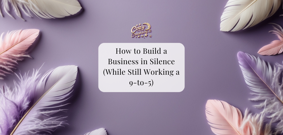 CozyAndCrushingItBlog-buildabusinessinsilence
