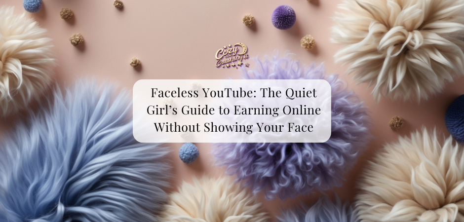 CozyAndCrushingIt- BlogHeader Faceless Youtube
